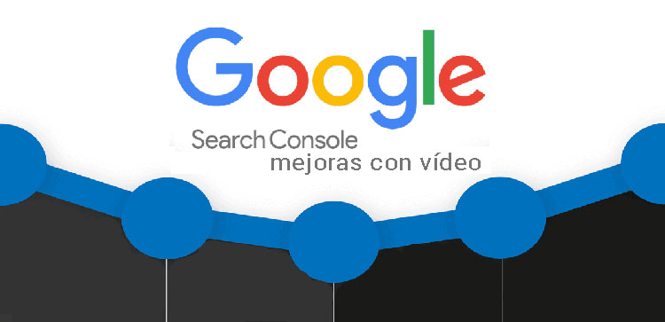 search console mejoras en vídeo