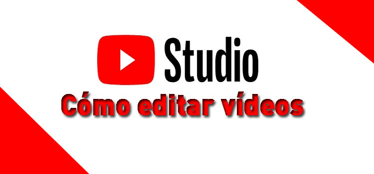 como editar videos con youtube studio