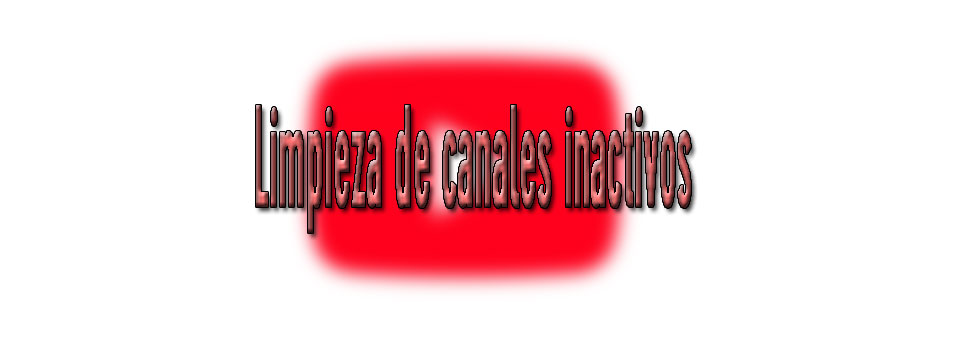 youtube limpia canales inactivos