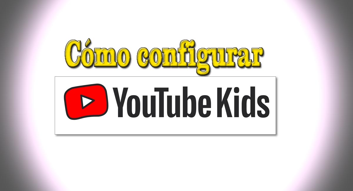 como configurar Youtube Kids