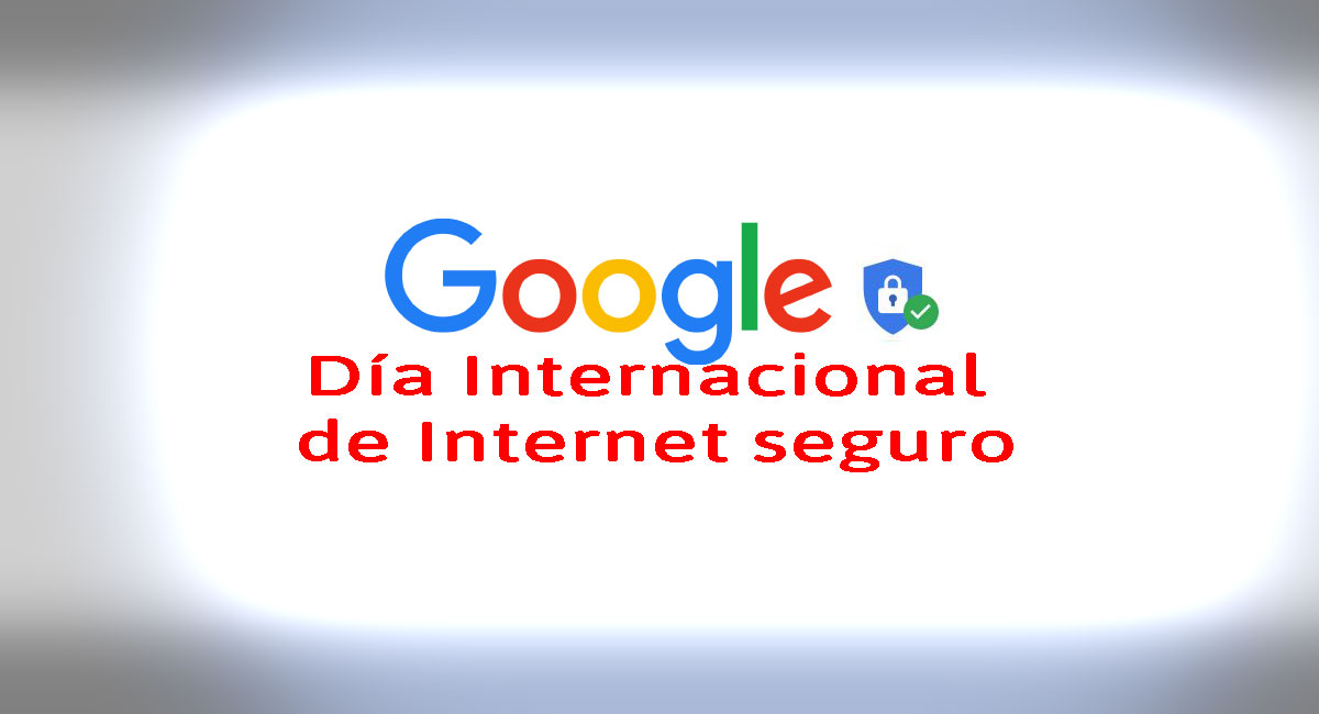 día internacional internet seguro google