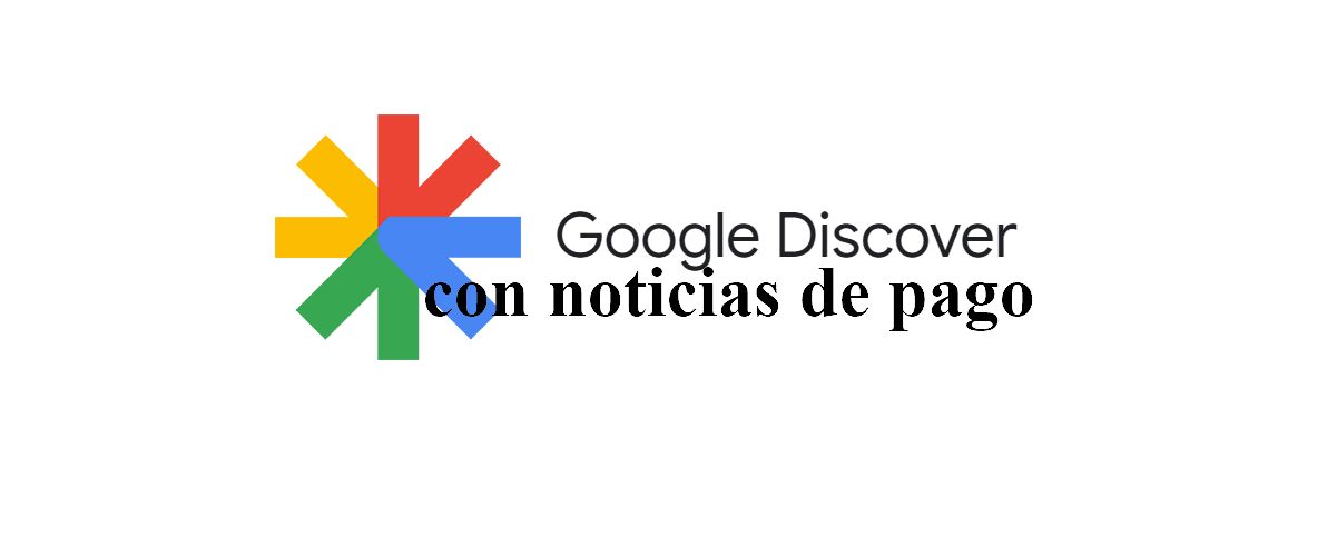 google discover versión de pago de noticias